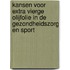 Kansen voor extra vierge olijfolie in de gezondheidszorg en sport