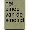 Het einde van de eindtijd door Jeroen Koornstra