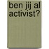 Ben jij al activist?