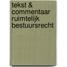 Tekst & Commentaar Ruimtelijk bestuursrecht by J.W. van Zundert