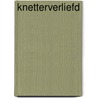 Knetterverliefd by Vannessa Thuyns