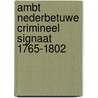 Ambt Nederbetuwe Crimineel Signaat 1765-1802 door P.D. Spies