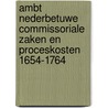 Ambt Nederbetuwe Commissoriale Zaken en Proceskosten 1654-1764 door P.D. Spies