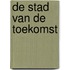 De stad van de toekomst