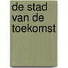 De stad van de toekomst door Tom Daamen