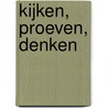 Kijken, proeven, denken by Thijs Lijster