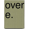 Over E. by Remco Ensel