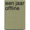 Een jaar offline door Bram van Montfoort