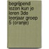 Begrijpend lezen kun je leren 3de leerjaar groep 5 (oranje)