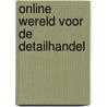 Online Wereld voor de Detailhandel door Tim Gorter