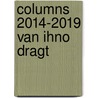 COLUMNS 2014-2019 van Ihno Dragt door G.I.W. Dragt