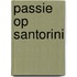 Passie op Santorini