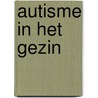 Autisme in het gezin by Wilfried Peeters