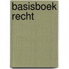 Basisboek Recht door O.A.P. van der Roest