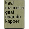 Kaal mannetje gaat naar de kapper door Bert Praamstra