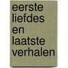 Eerste liefdes en laatste verhalen by Oliver Sacks