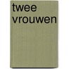 Twee vrouwen door Harry Mulisch