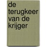 De terugkeer van de krijger by Chris Bradford
