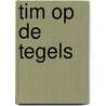 Tim op de tegels door Tjibbe Veldkamp