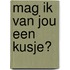 Mag ik van jou een kusje?