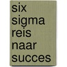 Six Sigma reis naar succes door Marcel Suszka
