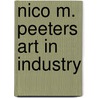 Nico M. Peeters Art in Industry door Nico M. Peeters