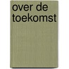 Over de toekomst by Martin Rees