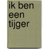 Ik ben een tijger