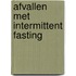 Afvallen met intermittent fasting