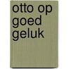 Otto op goed geluk by Huub Overveld