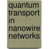 Quantum Transport in Nanowire Networks door Michiel de Moor