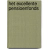 Het Excellente Pensioenfonds door Onbekend