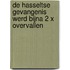 De Hasseltse gevangenis werd bijna 2 x overvallen