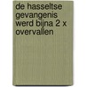 De Hasseltse gevangenis werd bijna 2 x overvallen door Jos Sterk