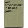 Wet Arbeidsmarkt in balans (WAB) door Steven Jellinghaus