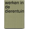 Werken in de dierentuin door Marianne Meulepas