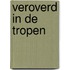 Veroverd in de tropen