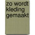 Zo wordt kleding gemaakt