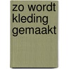 Zo wordt kleding gemaakt door Zeger van Mersbergen