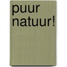 Puur natuur! by Robyn Grady