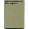 Sprookjesstickerboek Hans en Grietje by Unknown