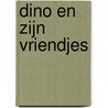 Dino en zijn vriendjes by Unknown