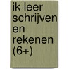 Ik leer schrijven en rekenen (6+) by Unknown
