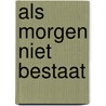 Als morgen niet bestaat door Jennifer L. Armentrout
