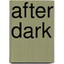 After dark