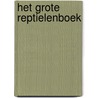 Het grote reptielenboek door Sterrin Smalbrugge