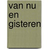Van nu en gisteren by Jan Deloof