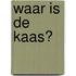 Waar is de kaas?