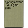 Sjpringlaevend - Veur gein goud by Unknown