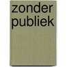 Zonder publiek door Marjolein Beumer